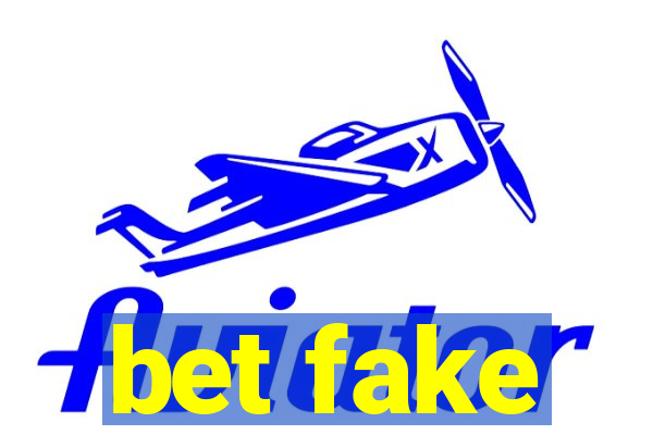 bet fake