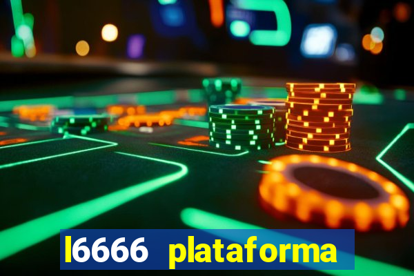 l6666 plataforma paga mesmo