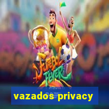 vazados privacy