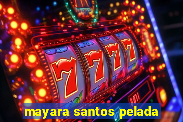 mayara santos pelada
