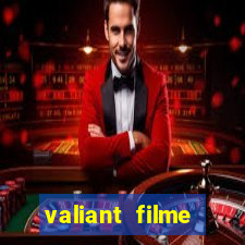 valiant filme completo dublado