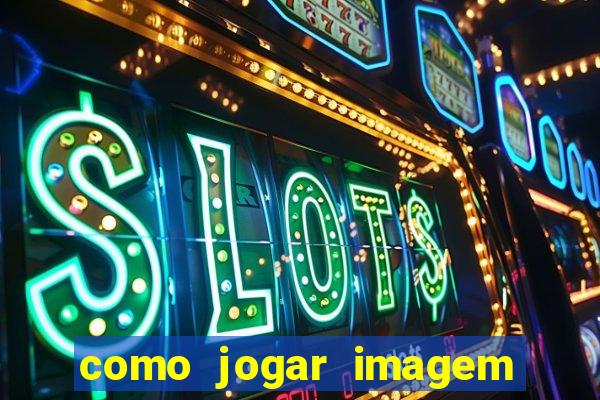 como jogar imagem no google para pesquisa