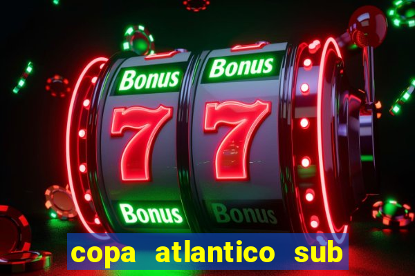 copa atlantico sub 19 tabela