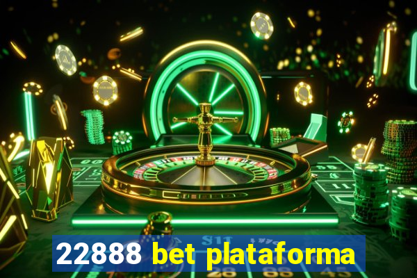 22888 bet plataforma
