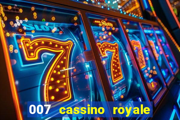 007 cassino royale filme completo dublado