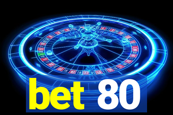 bet 80