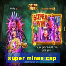 super minas cap