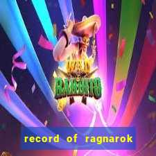 record of ragnarok 3 temporada assistir
