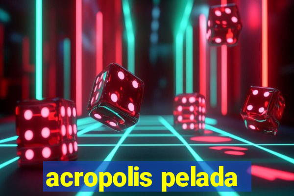 acropolis pelada