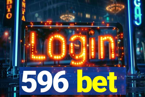 596 bet