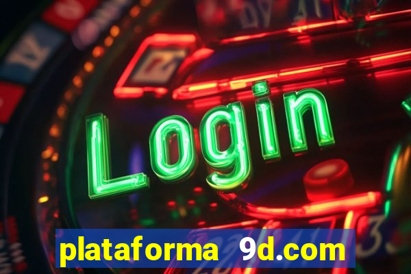 plataforma 9d.com é confiável