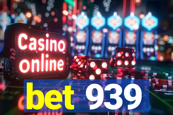 bet 939
