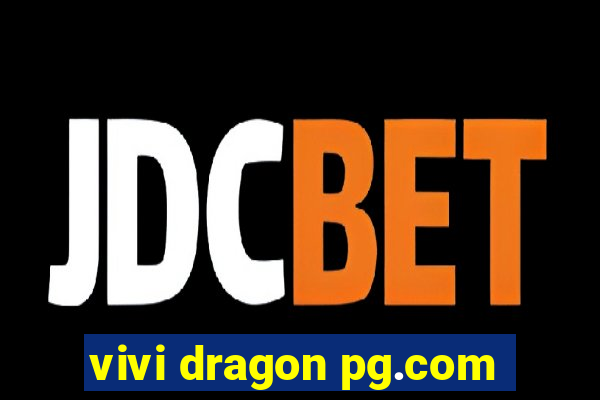 vivi dragon pg.com