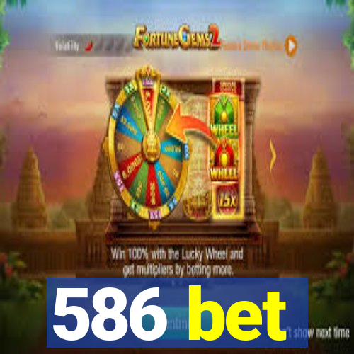 586 bet