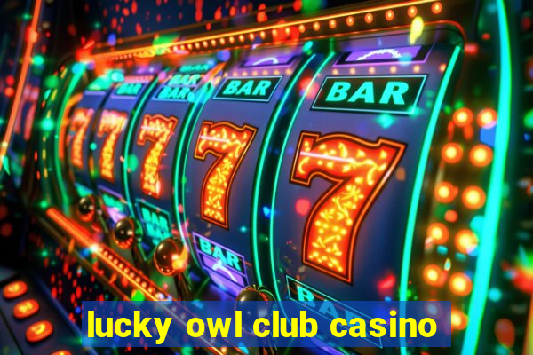 lucky owl club casino