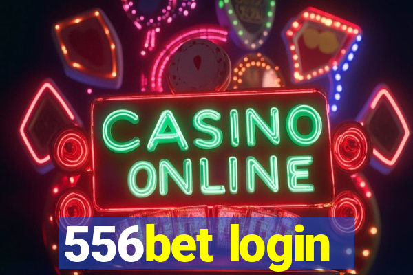 556bet login