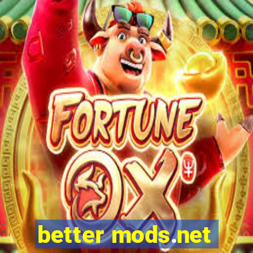 better mods.net