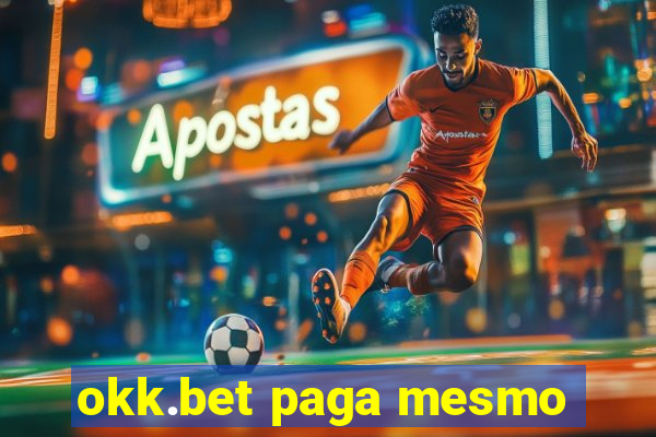 okk.bet paga mesmo