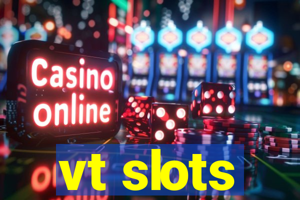 vt slots