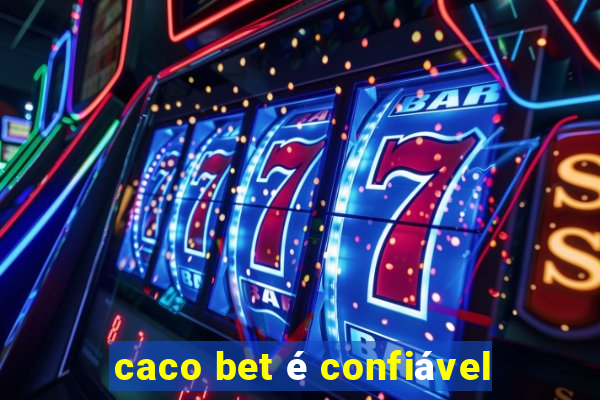 caco bet é confiável