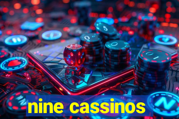 nine cassinos