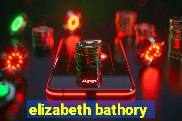 elizabeth bathory