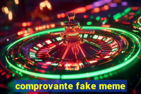 comprovante fake meme