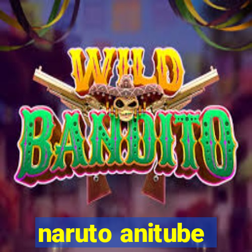naruto anitube