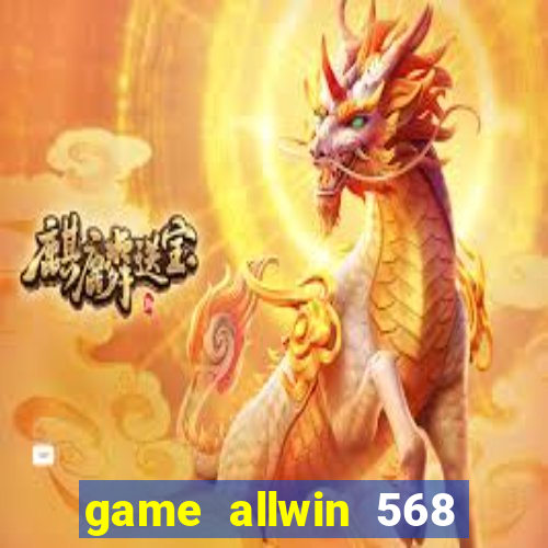 game allwin 568 com login