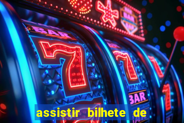 assistir bilhete de loteria filme completo dublado