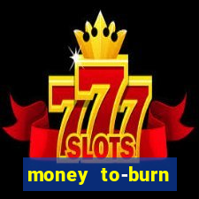 money to-burn system pt br