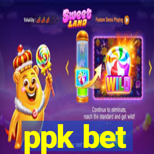 ppk bet