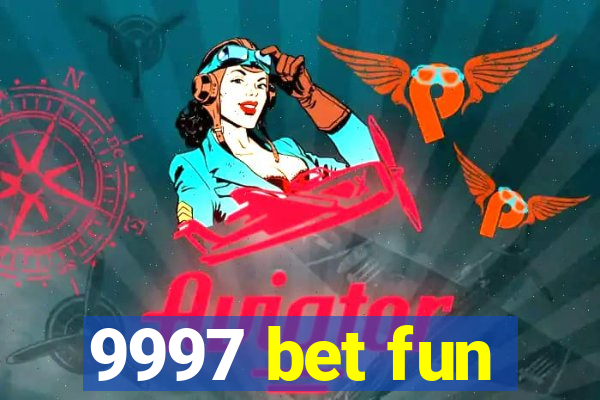9997 bet fun