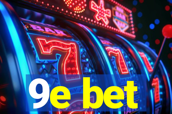 9e bet