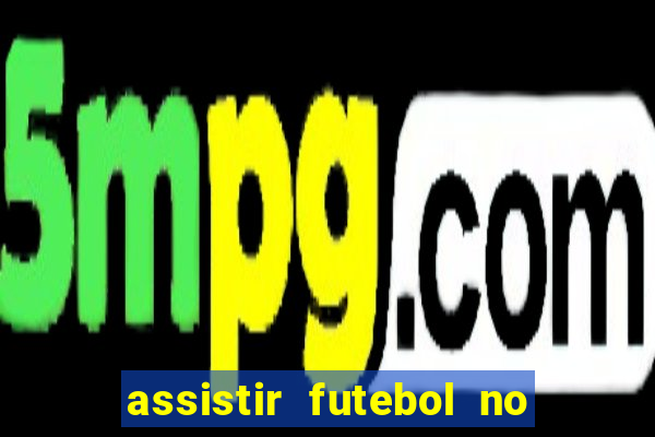 assistir futebol no premiere gratis