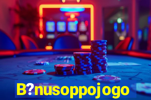 B?nusoppojogo