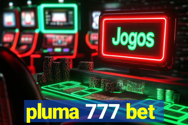 pluma 777 bet