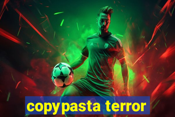 copypasta terror