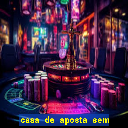 casa de aposta sem limite de saque