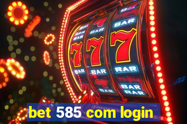 bet 585 com login