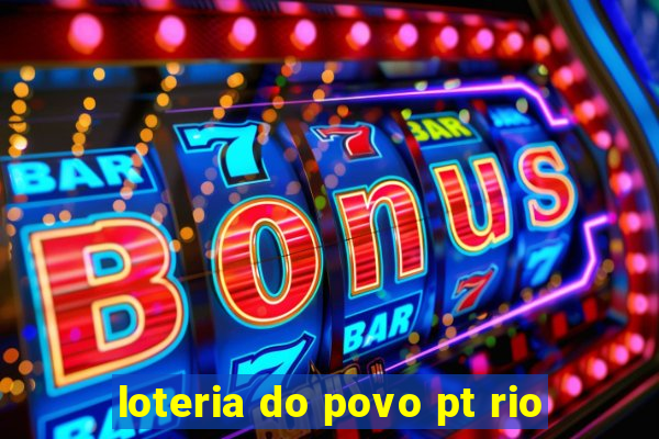 loteria do povo pt rio