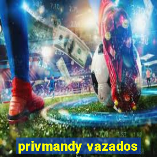 privmandy vazados