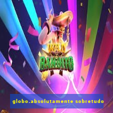 globo.absolutamente sobretudo