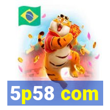 5p58 com