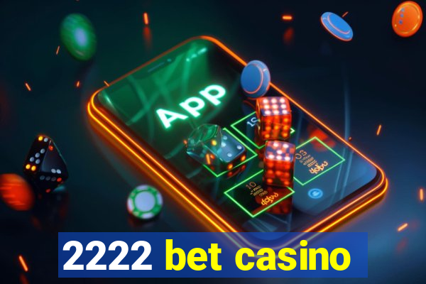 2222 bet casino