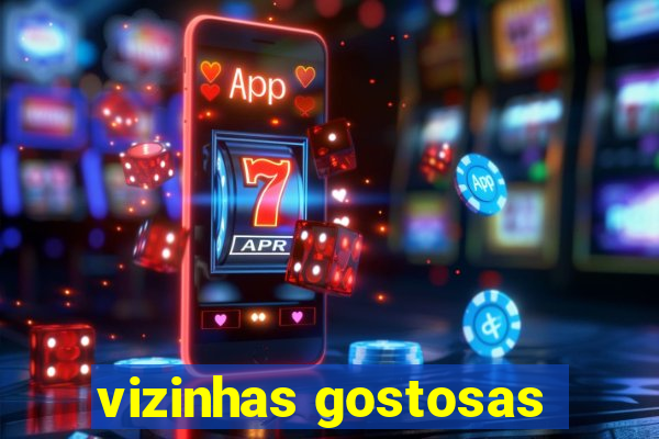 vizinhas gostosas