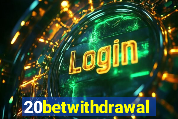 20betwithdrawal
