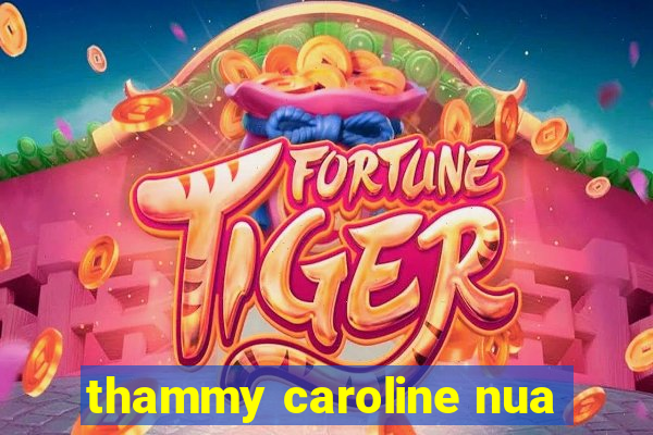 thammy caroline nua
