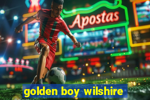 golden boy wilshire