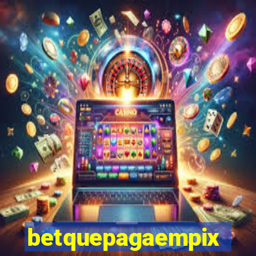 betquepagaempix